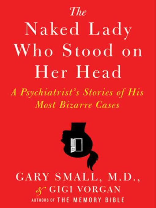 Title details for The Naked Lady Who Stood on Her Head by Dr. Gary Small - Wait list